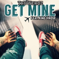 Get Mine (feat. TruWerdz) - Single - King Vir2ue