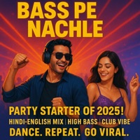 Bass Pe Nachle Party Anthem  Hindi-English DJ Mix  High Bass Dance Song (feat. Nilufa Yasmin) - Single - Md Sahinur Rahaman