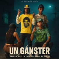 Un Ganster (feat. El Rey Guevara, Mvp La Vuelta & El Bibi) - Single - La Positiva Music