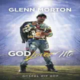 Glenn Morton - God Loves Me