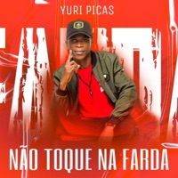 NÃO TOQUE NA FARDA (feat. Yuri Picas) - Single - Dist Music AO