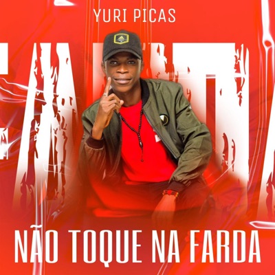 Song - NÃO TOQUE NA FARDA (feat. Yuri Picas) - Dist Music AO