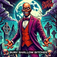 Bury Shallow Bitches - Single - Dutch Capone