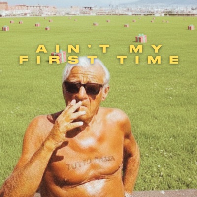 Ain't My First Time - Single