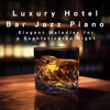 Luxury Hotel Bar Jazz Piano: Elegant Melodies for a Sophisticated Night - Relaxing Piano Crew & Nihil Prudens