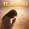 Te adoro a ti Señor: Adoración Profunda para Orar y Meditar - Feyvida24 new Song