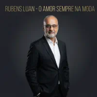O amor sempre na moda — RUBENS LUAN