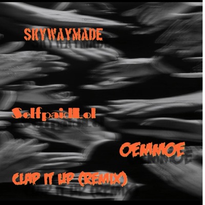 Clap it up (feat. SelfpaidLol & Oemmoe) [Remix] - Single