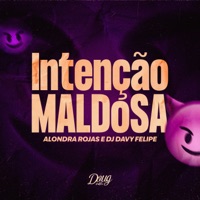 Intenção Maldosa - Single - Alondra Rojas & DJ DAVY FELIPE