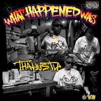 What Happen Was - Single - ThaHustla