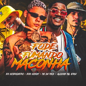 Fode Fumando Maconha (feat. EO Kebradeira)