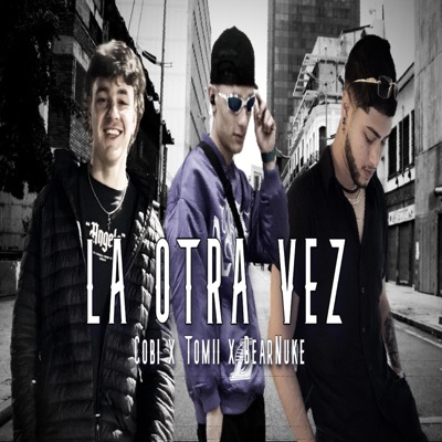 La Otra Vez. (feat. Bearnuke & Tomii G) - Single