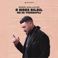 O MORE BILBIL ME ER TRENDAFILI - Single - Endri Mallkuqi