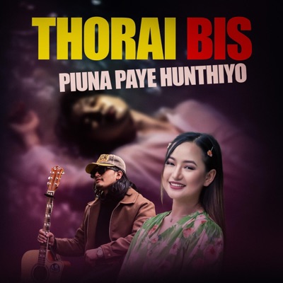 Thorai Bis Piuna Paye Hunthiyo (feat. Melina Rai) - Single