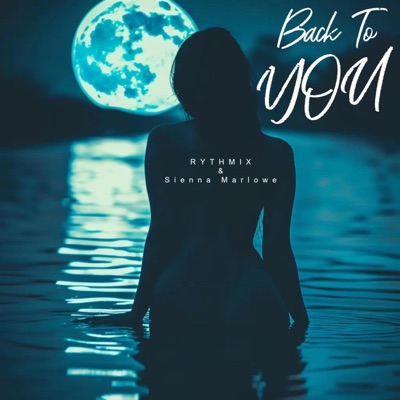 Back To You (feat. Sienna Marlowe) - Single