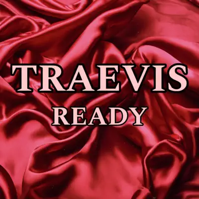 Dengarkan 'Ready - Single' dari Traevis.