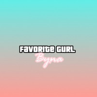 Favorite Gurl - Single - Byna