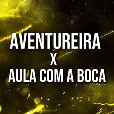 Aventureira X Aula Com a Boca - Single