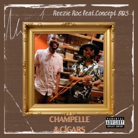 Champelle & Cigars (feat. Concept 803) Reezie Roc