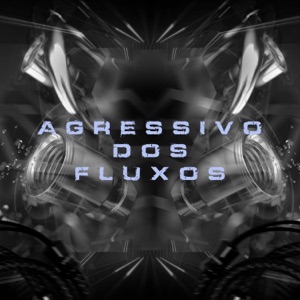 Agressivo dos Fluxos