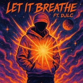Let It Breathe (feat. DJLC) Justin Mitchell