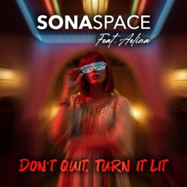 Don't Quit, Turn it Lit (feat. Aelina) SonaSpace