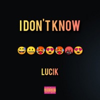 I Don't Know - Single - LUCIK