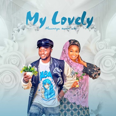 Song - My Lovely - Maawiya Sanin aiki