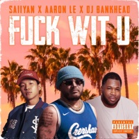 Fuck Wit U (feat. Aaron Le & DJ Bankhead) - Single - Saiiyan