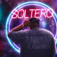 Soltero - Single - Dj Bryan El Famosito