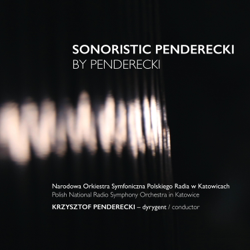 Sonoristic Penderecki by Penderecki - Krzysztof Penderecki &amp; Polish National Radio Symphony Orchestra Cover Art