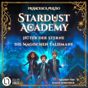 Stardust Academy - Teil 1 & 2 - Hüter der Sterne / Die magischen Talismane (Ungekürzt)