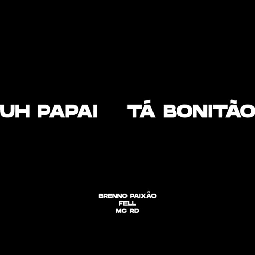 Uh Papai Ta Bonitao (feat. Mc Rd)