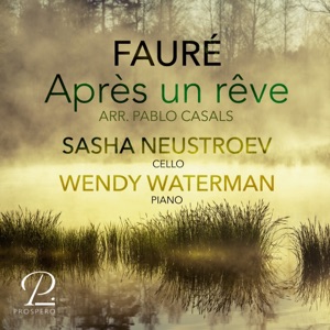 3 Songs, Op. 7: No. 1, Après un rêve (Arr. for Cello and Piano by Pablo Casals)