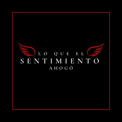 Lo Que el Sentimiento Ahogó - Single