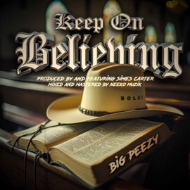 Keep On Believing (feat. Simes Carter & Joe Hunt) Big Peezy