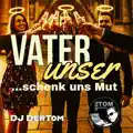 Vater Unser ...Schenk Uns Mut