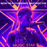 NEXT MUSIC STAR - Single - Nacho The DJ & CONSP!RACY