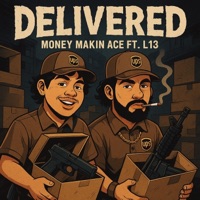 Delivered (feat. L13) - Single - Money Makin Ace