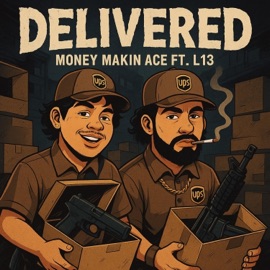 Delivered (feat. L13) Money Makin Ace