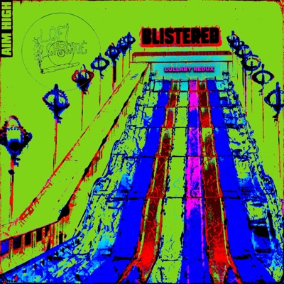 Blistered (feat. Calebjustcaleb & Aim High) [Lullaby Redux] - Single