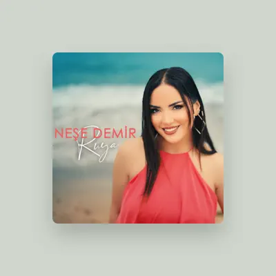 Listen to Neşe Demir, watch music videos, read bio, see tour dates & more!