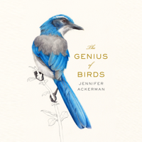 The Genius of Birds (Unabridged) - Jennifer Ackerman Cover Art