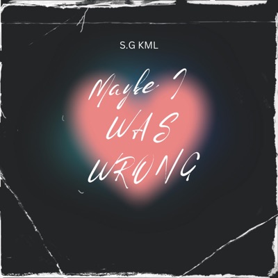 Maybe I Was Wrong (feat. KML BEATS) - Single