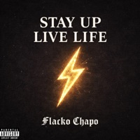 Stay up Live Life - Single - Flacko Chapo
