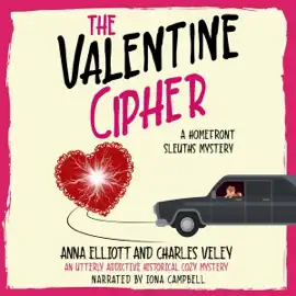 The Valentine Cipher: A Homefront Sleuths Mystery: The Homefront Sleuths Cozy Mystery Series, Book 8 (Unabridged)