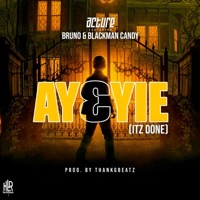 Ayεyie (Itz Done) (feat. Bruno & Blackman Candy) - Single - Acture