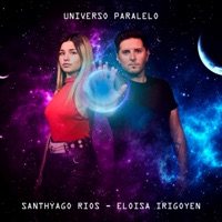 Universo Paralelo - Single - Santhyago Ríos & Eloísa Irigoyen