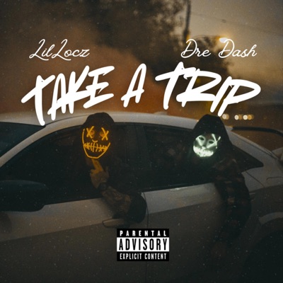Take A Trip (feat. Lil Locz) - Single
