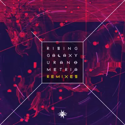 Listen to Uranometria (Remixes) - EP by Rising Galaxy